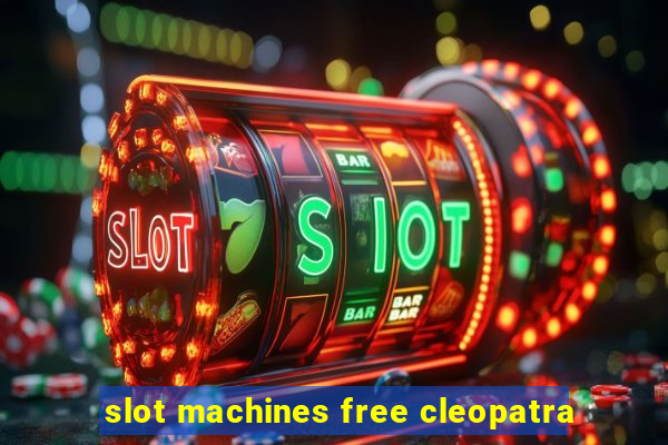 slot machines free cleopatra