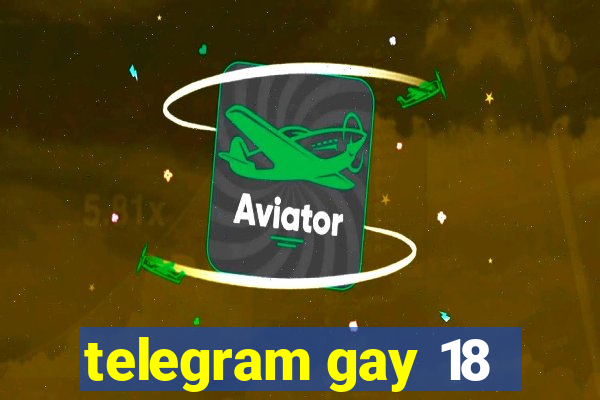 telegram gay 18