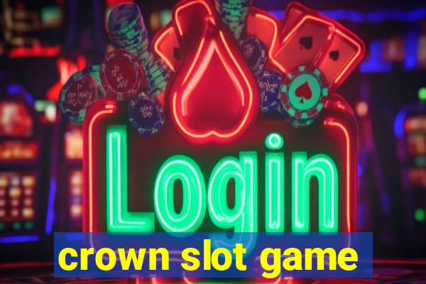 crown slot game