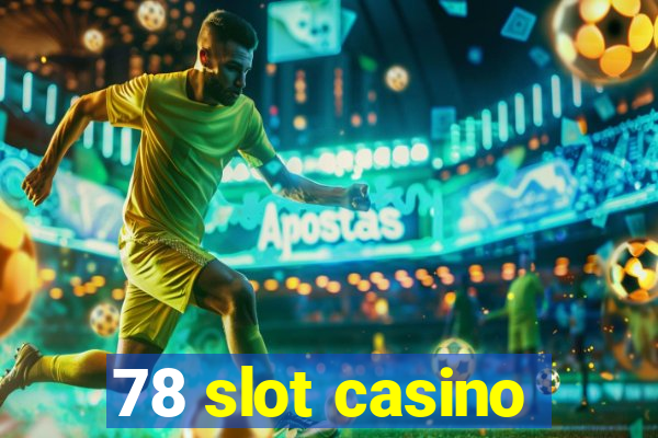 78 slot casino