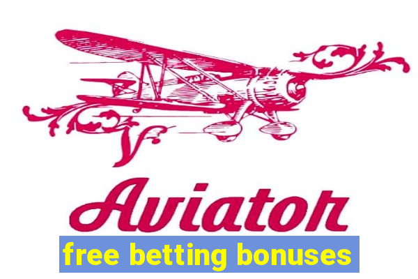 free betting bonuses