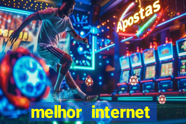 melhor internet para jogar online