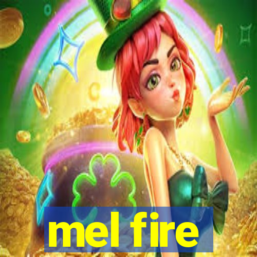 mel fire