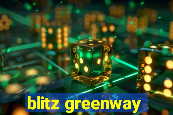 blitz greenway