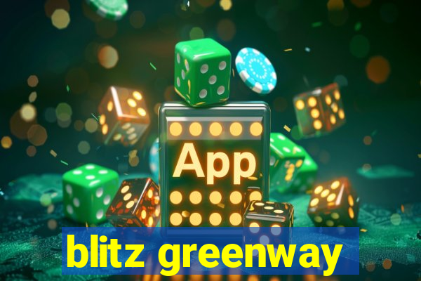 blitz greenway