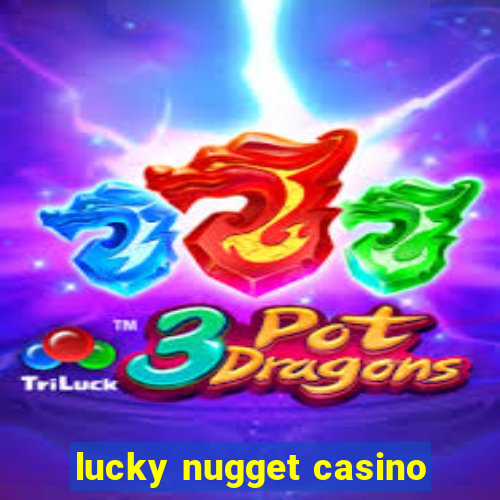 lucky nugget casino