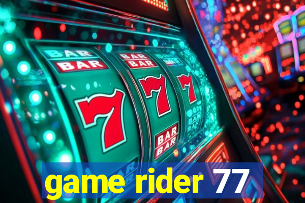 game rider 77