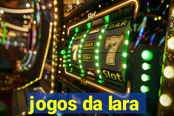 jogos da lara