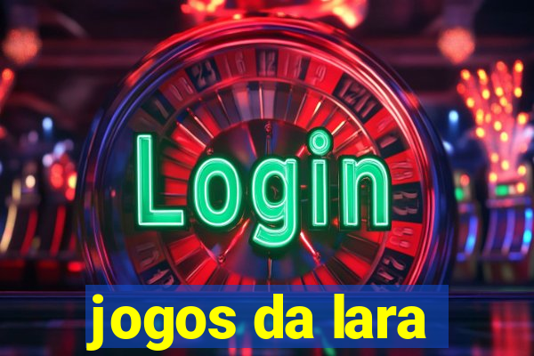 jogos da lara