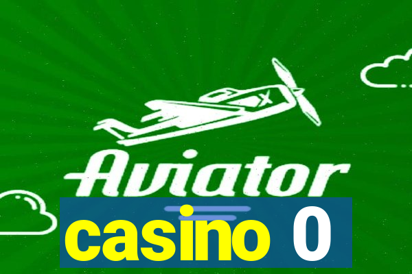 casino 0