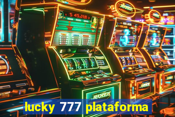 lucky 777 plataforma