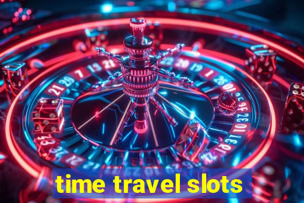 time travel slots