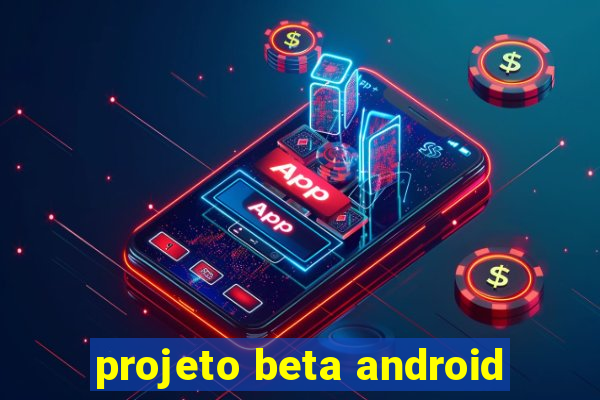 projeto beta android