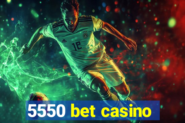 5550 bet casino