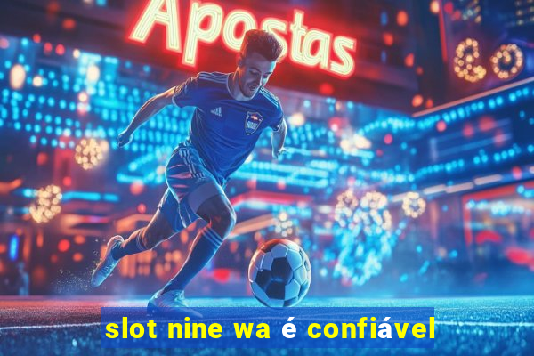 slot nine wa é confiável