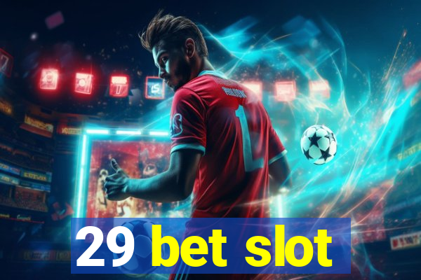 29 bet slot