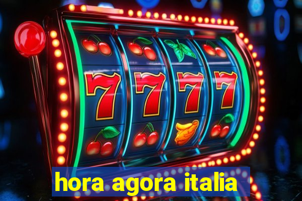 hora agora italia