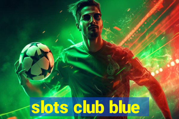 slots club blue