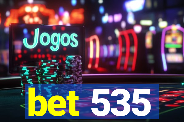 bet 535