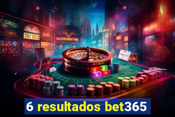 6 resultados bet365