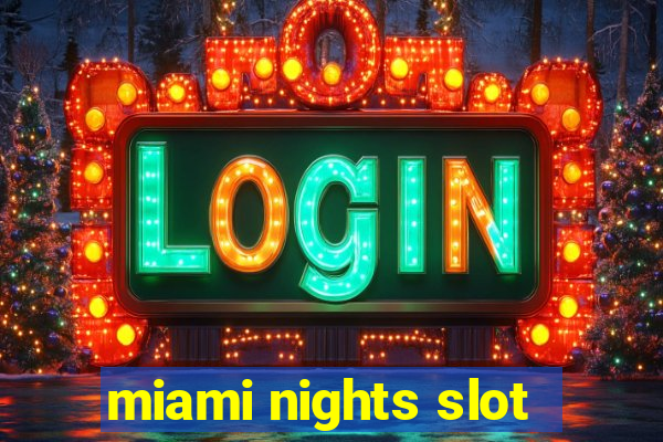 miami nights slot