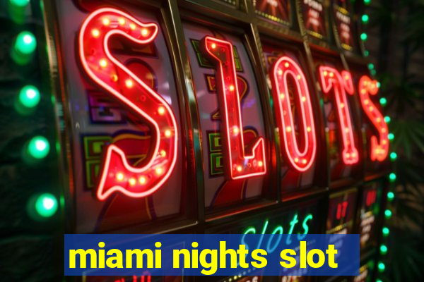 miami nights slot