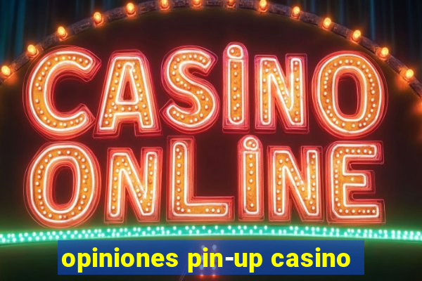 opiniones pin-up casino