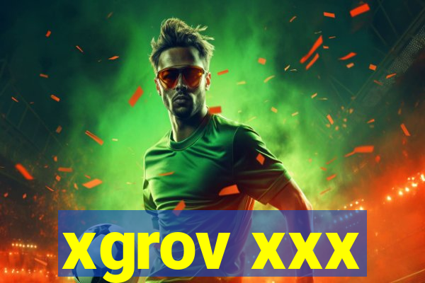 xgrov xxx