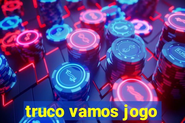 truco vamos jogo