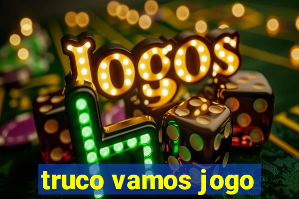 truco vamos jogo