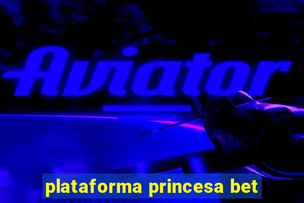 plataforma princesa bet