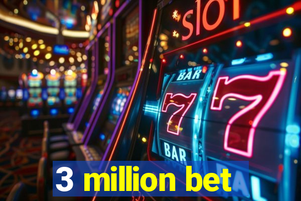 3 million bet