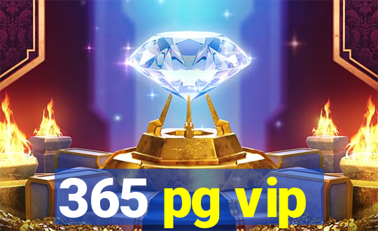 365 pg vip