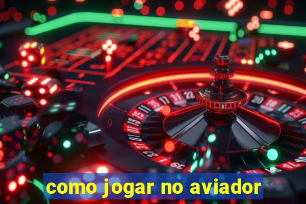 como jogar no aviador