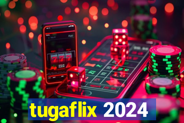 tugaflix 2024