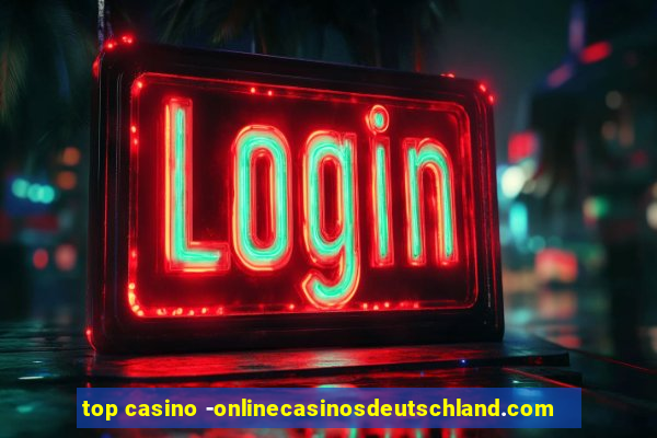 top casino -onlinecasinosdeutschland.com