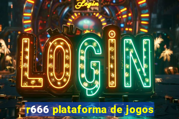 r666 plataforma de jogos