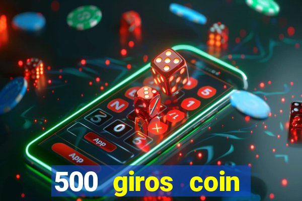 500 giros coin master gr谩tis