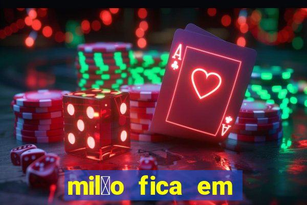 mil茫o fica em qual pa铆s