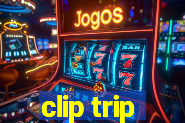 clip trip