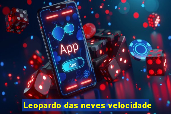 Leopardo das neves velocidade