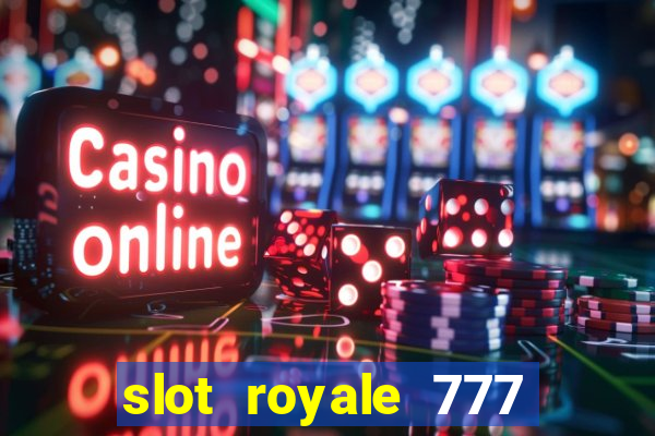 slot royale 777 vegas casino