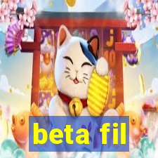 beta fil