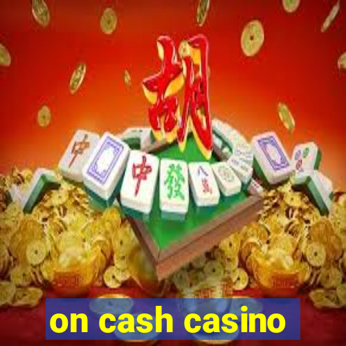 on cash casino