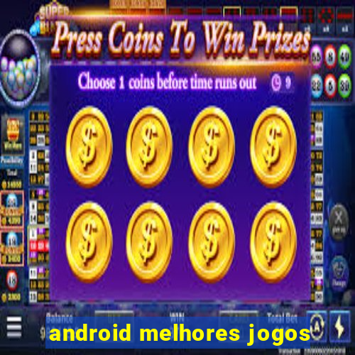 android melhores jogos