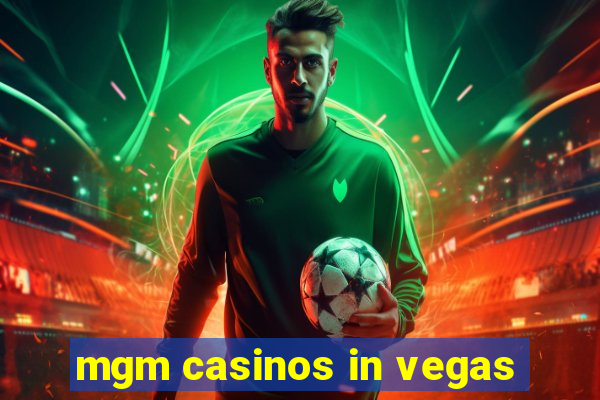 mgm casinos in vegas