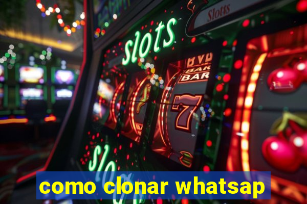 como clonar whatsap