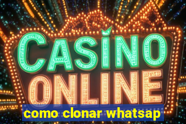 como clonar whatsap