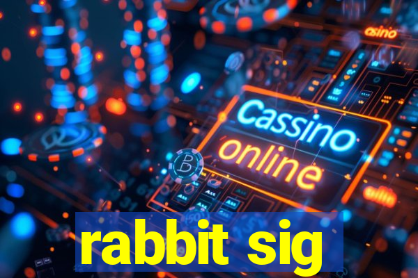 rabbit sig