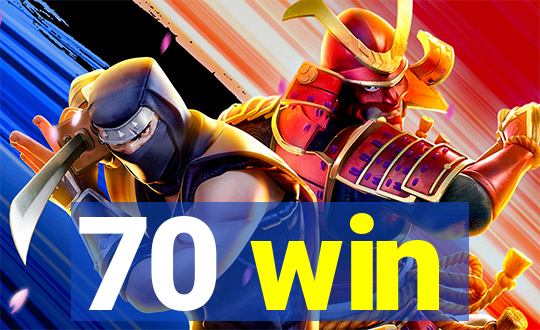 70 win